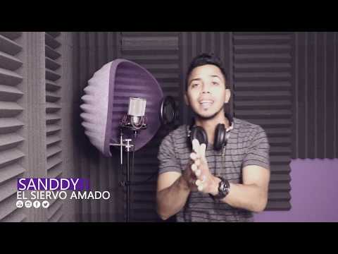 Sanddy El Siervo Amado - Nuevo video 2019