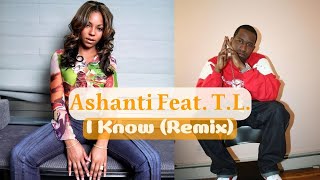 Ashanti Feat. T.L. (Topadalyne) - I Know (official Remix)