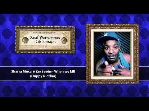 Real Peregrinos The Mixtape Vol 2 - Skarra Mucci ft Ken Boothe - When we kill (Dubplate)