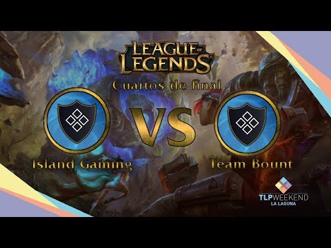 TLP Weekend La Laguna - League of Legends - Island Gaming VS Team Bount - Cuartos de final