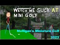Watch Me Suck At Mini Golf Mulligan S Miniature Golf 2023 Sterling MA