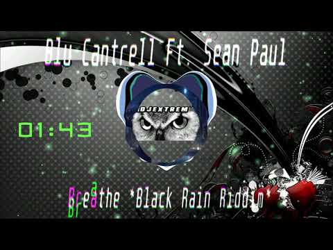 DjeXtReM` - Blu Cantrell Ft. Sean Paul - Breathe (Black Rain Riddim)