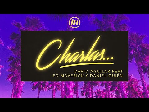 Charlas... con El David Aguilar ft. Ed Maverick y Daniel Quién