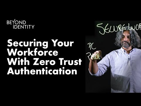 Securing Your Extended Workforce with Zero Trust Authentication