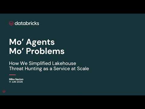 Watch: Mo’ Agents Mo’ Problems: How We Simplified Lakehouse Threat Hunting as a Service at Scale