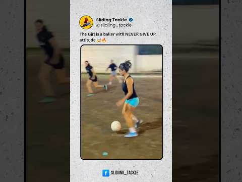 The Girl is a baller with NEVER GIVE UP attitude 🤯🔥 #football