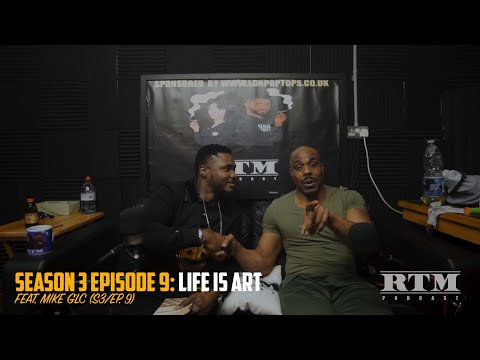 Mike GLC “Tulisa’s still my little sister…” RTM Podcast Show S3 Episode 9 (Life Is Art)