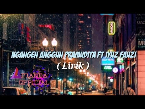 Ngangen - Anggun Pramudita ft Iyus Fauzi, Music Banyuwangi ( lirik)