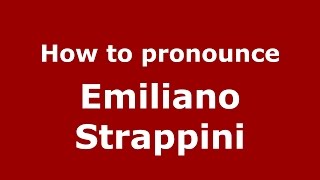 How to pronounce Emiliano Strappini