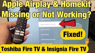 Toshiba Fire TV & Insignia Fire TV: Apple AirPlay & Home Kit Missing or Not Working? FIXED!