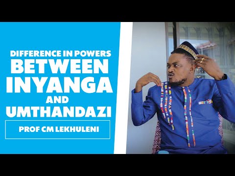Inyanga and Umthandazi: The Difference In Power - Prof CM Lekhuleni