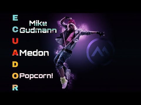 Mike Gudmann, Medon, Popcorn! — Ecuador