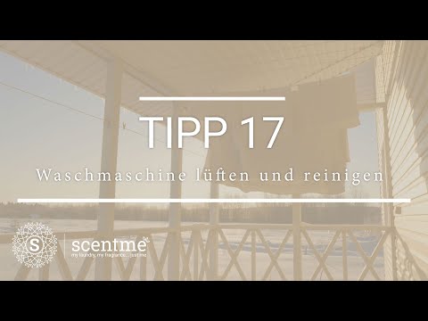 Wie und wann am besten Waschmaschine lüften & reinigen? - Waschtipp #17 | scentme