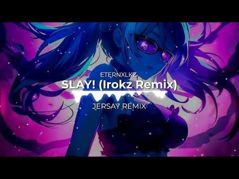 ETERNXLKZ, Irokz - SLAY! (Jersey Remix)