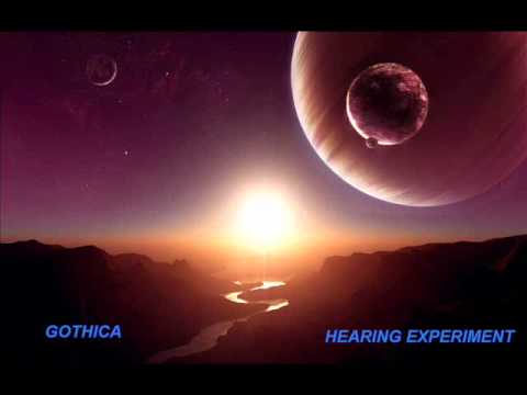 GOTHICA - HEARING EXPERIMENT