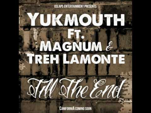 Yukmouth ft. Magnum & Treh Lamonte - Till The End