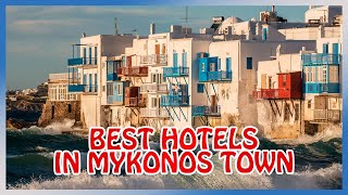 Mykonos : BEST HOTELS & GUESTHOUSES in Mykonos Town (Little Venice, Windmills, O