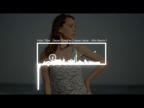 Yıldız Tilbe - Dayan Yüreğim | Hasan Aytar - Afro Remix |