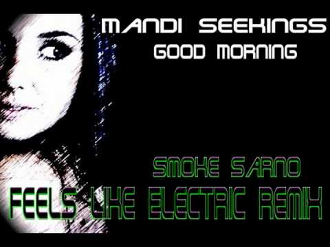 Mandi Seekings - Good Morning  (Feels Like Electric Remix)