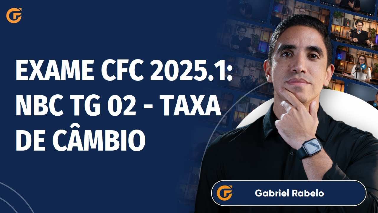 EXAME CFC 2025.1 | NBC TG 02 - TAXA DE CÂMBIO