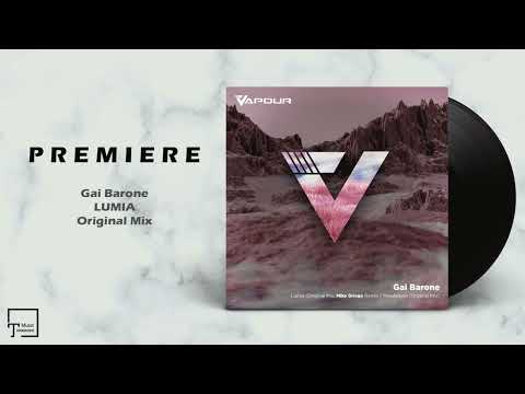 PREMIERE: Gai Barone - Lumia (Original Mix) [VAPOUR RECORDINGS]