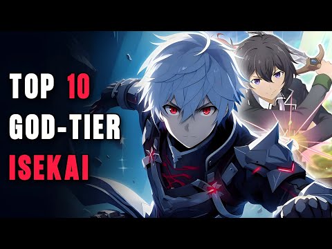 Top 10 God-Tier Isekai Anime Every fan Must Watch !