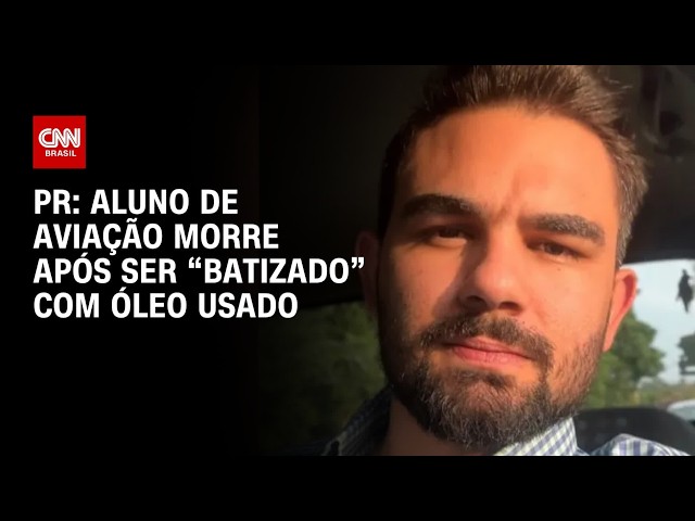 Aluno de aviação é “batizado” com óleo e morre no PR; polícia investiga caso | AGORA CNN