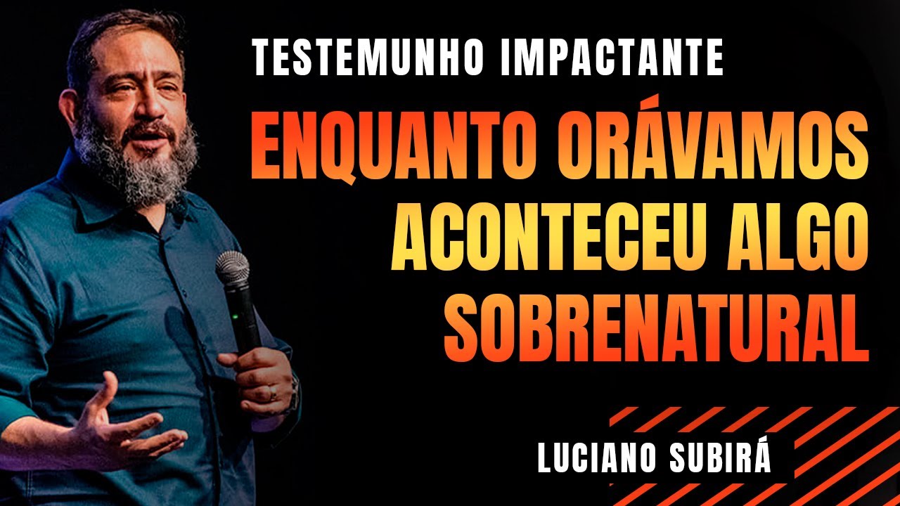 EXPERIÊNCIA SOBRENATURAL QUE JAMAIS ESQUECEREI || PASTOR LUCIANO SUBIRÁ