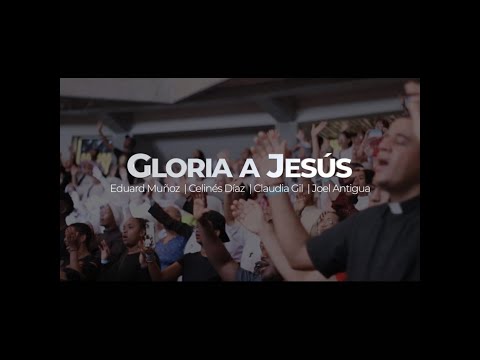 Gloria A Jesus ( Eduard Muñoz - Celines Diaz- Claudia Gil- Joel Antigua)