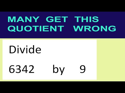 Divide     6342      by     9  many  get  this  quotient   wrong