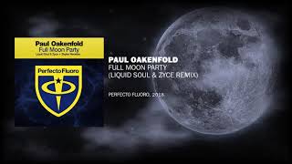 Paul Oakenfold - Full Moon Party (Liquid Soul & Zyce Remix)