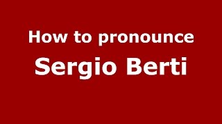 How to pronounce Sergio Berti