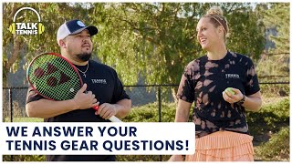 Your Tennis Gear Questions Answered!
