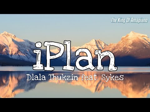 Dlala Thukzin - iPlan (Official Lyrics Video) feat. Sykes