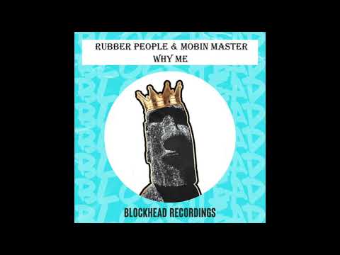 Rubber People, Mobin Master - Why Me (Blockhead Recordings)
