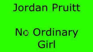 Jordan Pruitt - No Ordinary Girl (with lyrics)