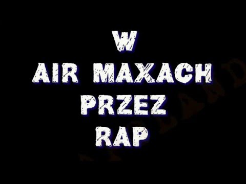 "W Air Maxach Przez Rap"