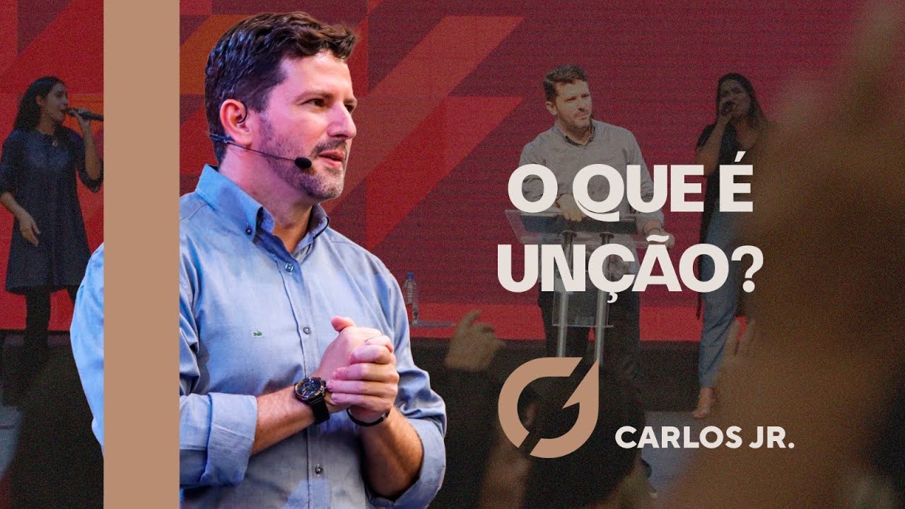 O QUE É UNÇÃO? - CARLOS JÚNIOR
