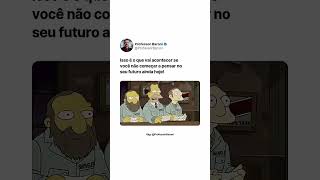 ISSO É O QUE VAI ACONTECER COM VOCÊ se não começar a pensar no seu futuro ainda hoje