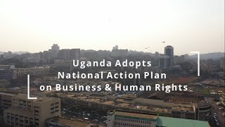 Uganda adopts NAP on Business and Human Rights