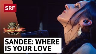 Sandee: Where Is Your Love | 100% Schweizer Musik – DJ BoBo & Friends | SRF Musik