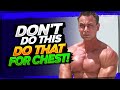 Don't Do This- Do That for Chest!