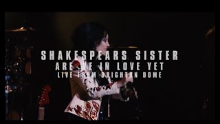 Shakespears Sister - Are We In Love Yet (Live at Brighton Dome 2019)