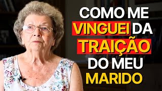 História Real dessa Avó: Como me VINGUEI da TRAIÇÃO do meu Marido.