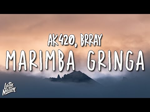 AK4:20, BRRAY - MARIMBA GRINGA (Lyrics/Letra)