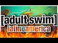 Que Paso Con ADULT SWIM En LATINOAMERICA