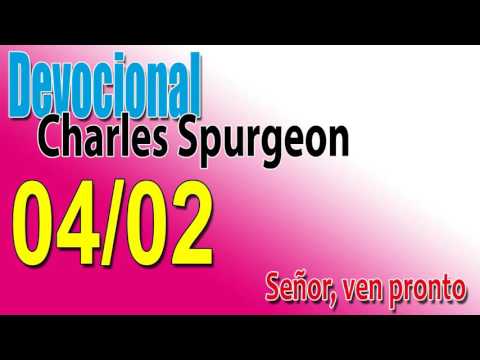 Devocional Charles Spurgeon 04/02 - Señor, ven pronto