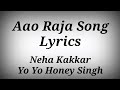 AAO RAJA SONG LYRICS ll Neha Kakkar,Yo Yo Honey Singh