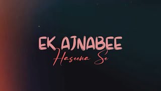 Ek Ajnabee Haseena Se Whatsapp Status 😘New Love