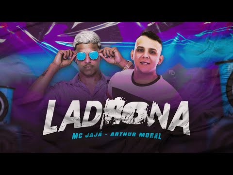 ARTHUR MORAL E MC JAJA - LADRONA (Lançamento 2023)